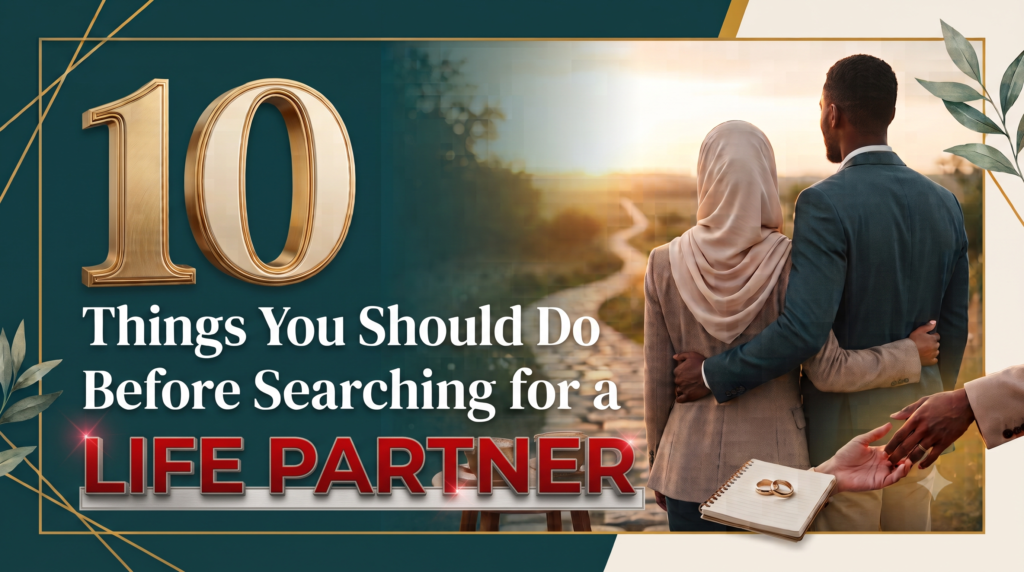 10 Things to Do Before Searching for a Life Partner